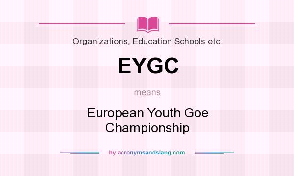 What does EYGC mean? It stands for European Youth Goe Championship