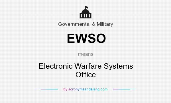 What does EWSO mean? It stands for Electronic Warfare Systems Office