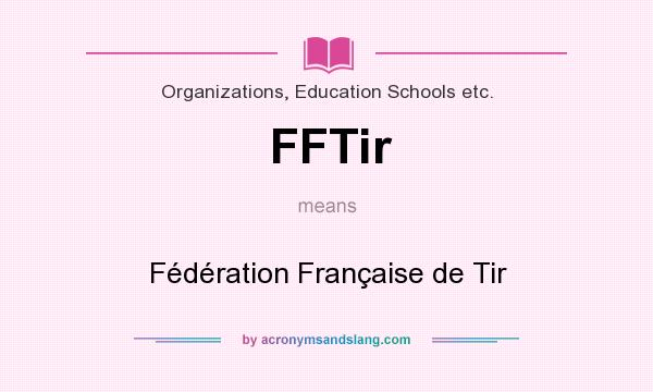 What does FFTir mean? It stands for Fédération Française de Tir