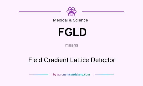 What does FGLD mean? It stands for Field Gradient Lattice Detector