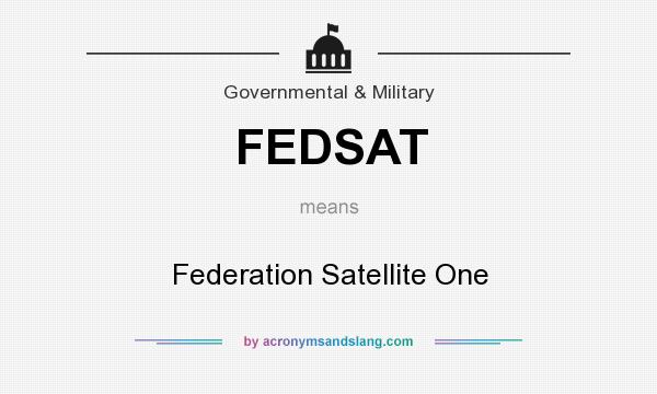 What does FEDSAT mean? It stands for Federation Satellite One