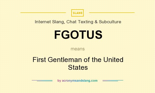 What does FGOTUS mean? It stands for First Gentleman of the United States