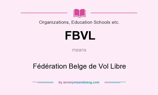 What does FBVL mean? It stands for Fédération Belge de Vol Libre