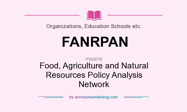 What does FANRPAN mean? It stands for Food, Agriculture and Natural Resources Policy Analysis Network