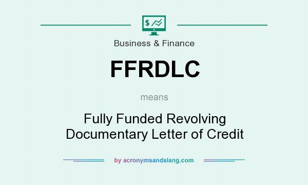What does FFRDLC mean? It stands for Fully Funded Revolving Documentary Letter of Credit