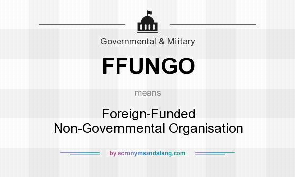 What does FFUNGO mean? It stands for Foreign-Funded Non-Governmental Organisation