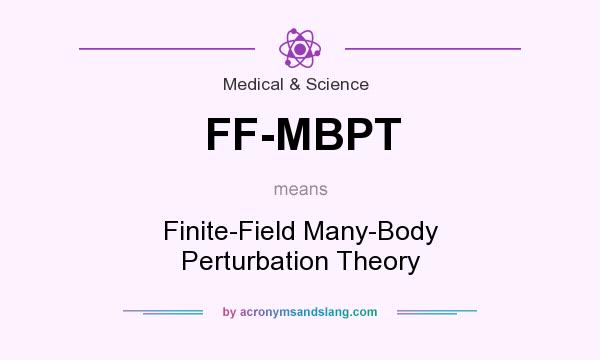 What does FF-MBPT mean? It stands for Finite-Field Many-Body Perturbation Theory