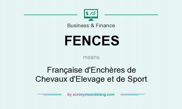 What does FENCES mean? It stands for Française d`Enchères de Chevaux d`Elevage et de Sport