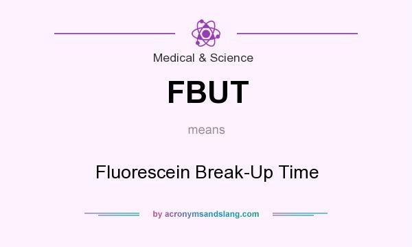 What does FBUT mean? It stands for Fluorescein Break-Up Time