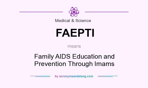 What does FAEPTI mean? It stands for Family AIDS Education and Prevention Through Imams