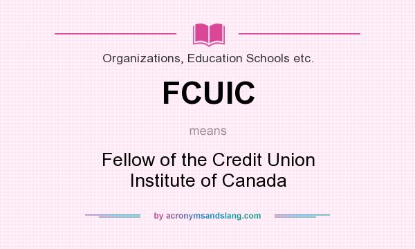 What does FCUIC mean? It stands for Fellow of the Credit Union Institute of Canada