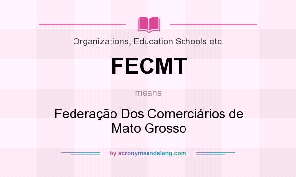 What does FECMT mean? It stands for Federação Dos Comerciários de Mato Grosso