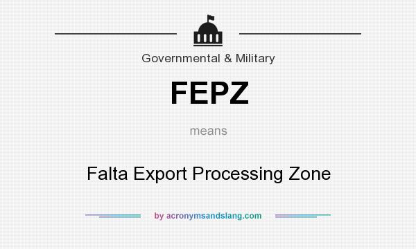 What does FEPZ mean? It stands for Falta Export Processing Zone