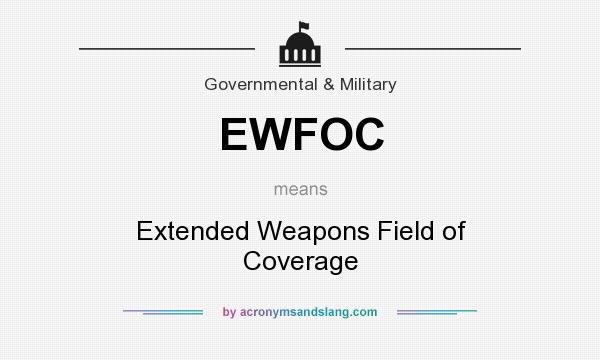 What does EWFOC mean? It stands for Extended Weapons Field of Coverage