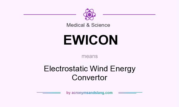 What does EWICON mean? It stands for Electrostatic Wind Energy Convertor