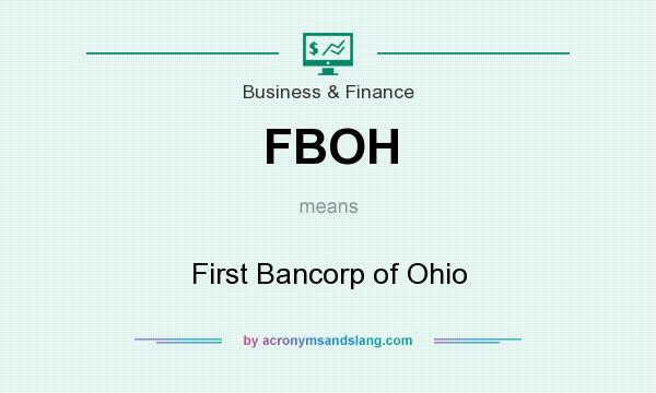What does FBOH mean? It stands for First Bancorp of Ohio