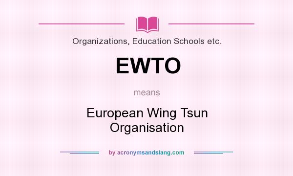 What does EWTO mean? It stands for European Wing Tsun Organisation