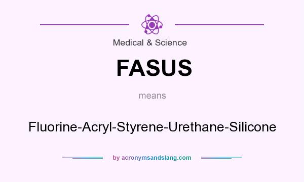 What does FASUS mean? It stands for Fluorine-Acryl-Styrene-Urethane-Silicone