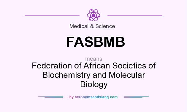 What does FASBMB mean? It stands for Federation of African Societies of Biochemistry and Molecular Biology