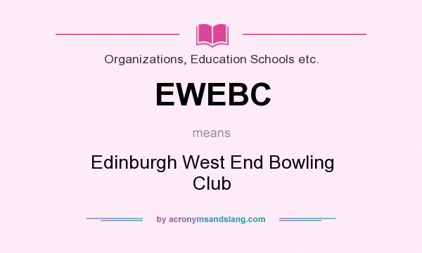 What does EWEBC mean? It stands for Edinburgh West End Bowling Club