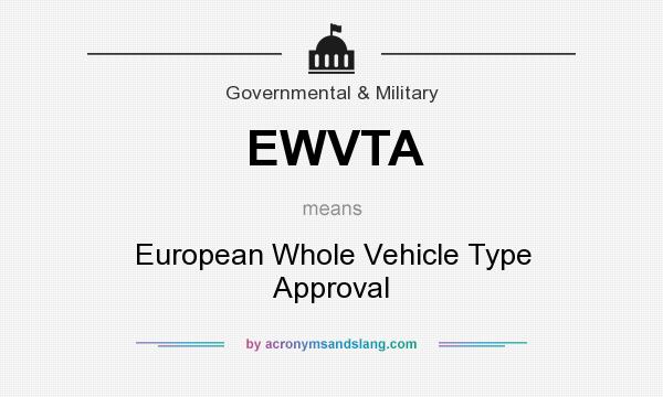What does EWVTA mean? It stands for European Whole Vehicle Type Approval