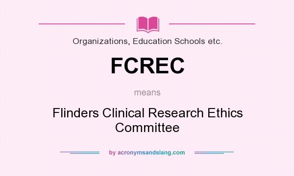 What does FCREC mean? It stands for Flinders Clinical Research Ethics Committee