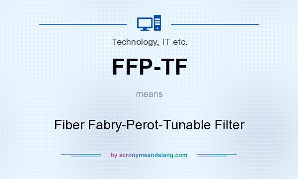 What does FFP-TF mean? It stands for Fiber Fabry-Perot-Tunable Filter