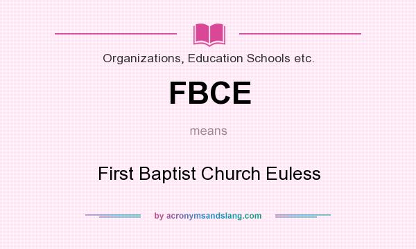 What does FBCE mean? It stands for First Baptist Church Euless