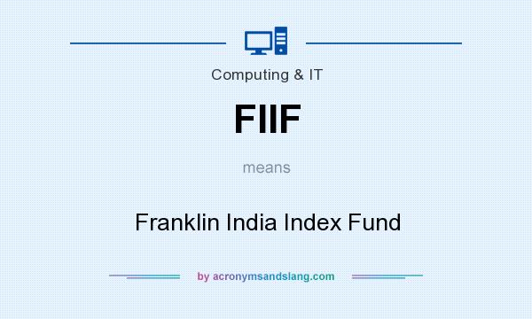 What does FIIF mean? It stands for Franklin India Index Fund