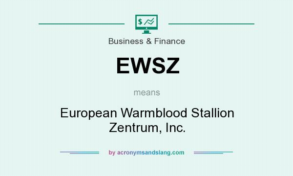 What does EWSZ mean? It stands for European Warmblood Stallion Zentrum, Inc.