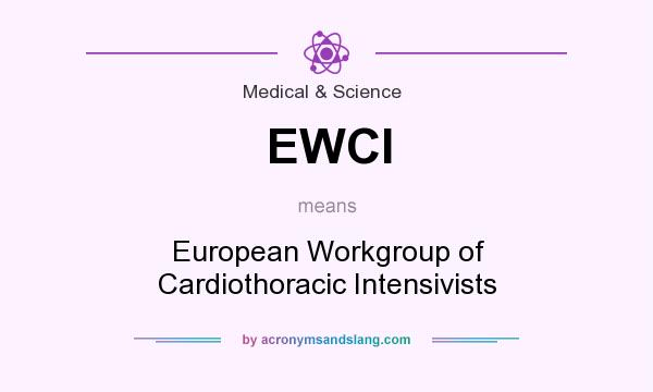 What does EWCI mean? It stands for European Workgroup of Cardiothoracic Intensivists