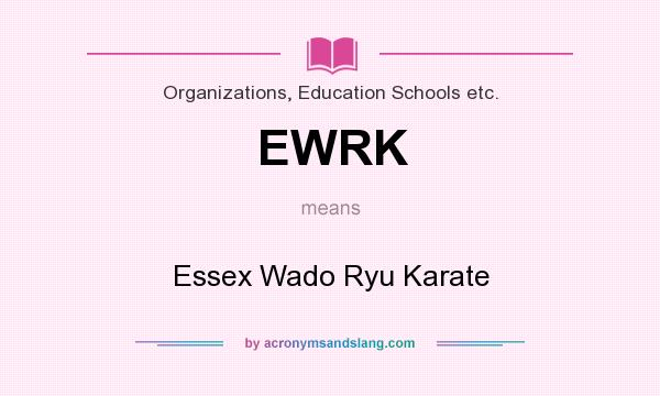 What does EWRK mean? It stands for Essex Wado Ryu Karate