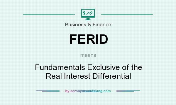 What does FERID mean? It stands for Fundamentals Exclusive of the Real Interest Differential