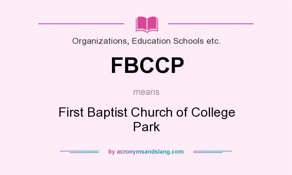 What does FBCCP mean? It stands for First Baptist Church of College Park