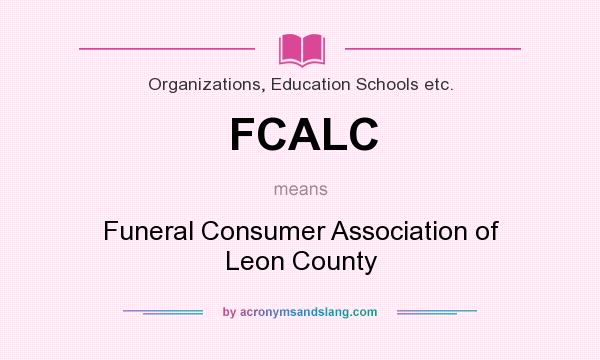 What does FCALC mean? It stands for Funeral Consumer Association of Leon County