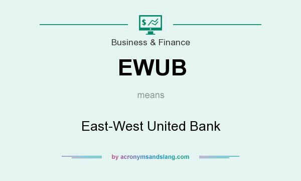 What does EWUB mean? It stands for East-West United Bank