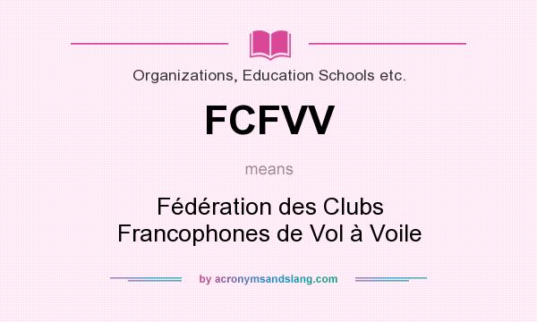 What does FCFVV mean? It stands for Fédération des Clubs Francophones de Vol à Voile