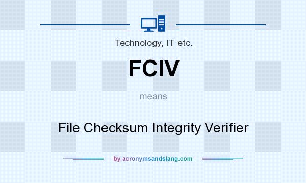 What does FCIV mean? It stands for File Checksum Integrity Verifier