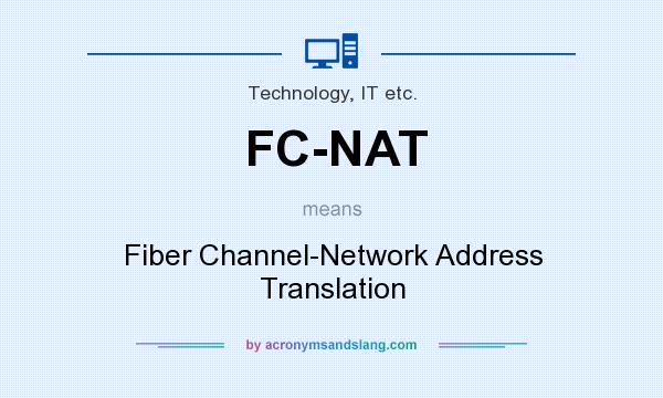 What does FC-NAT mean? It stands for Fiber Channel-Network Address Translation