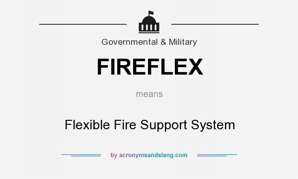 What does FIREFLEX mean? It stands for Flexible Fire Support System