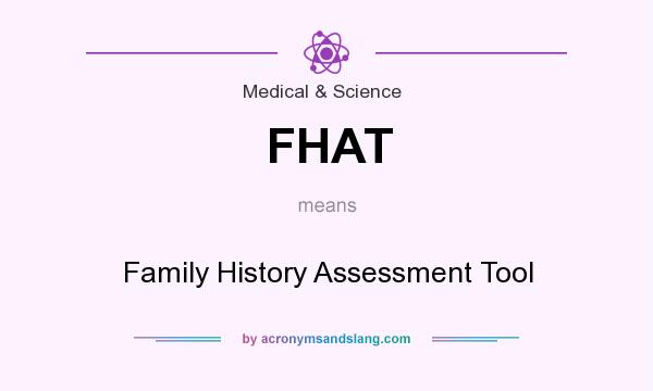 What does FHAT mean? It stands for Family History Assessment Tool