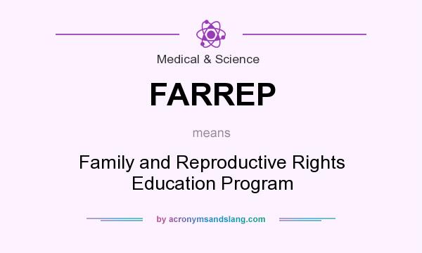 What does FARREP mean? It stands for Family and Reproductive Rights Education Program