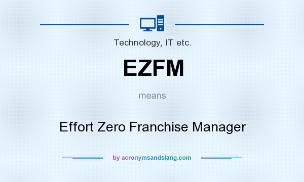 What does EZFM mean? It stands for Effort Zero Franchise Manager