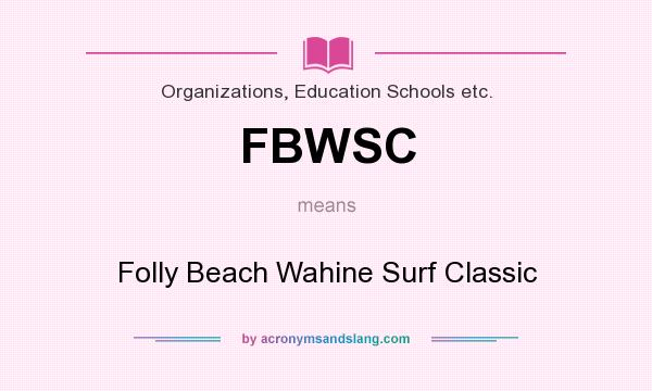 What does FBWSC mean? It stands for Folly Beach Wahine Surf Classic
