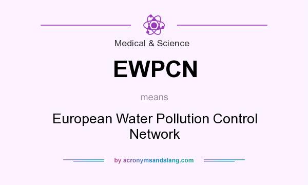 What does EWPCN mean? It stands for European Water Pollution Control Network