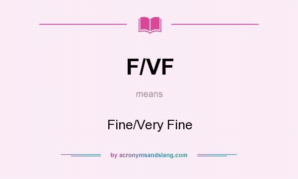 What does F/VF mean? It stands for Fine/Very Fine