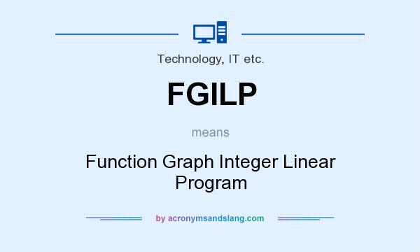 What does FGILP mean? It stands for Function Graph Integer Linear Program