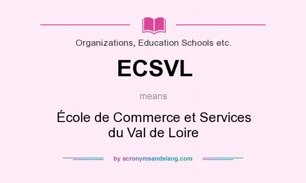 What does ECSVL mean? It stands for École de Commerce et Services du Val de Loire