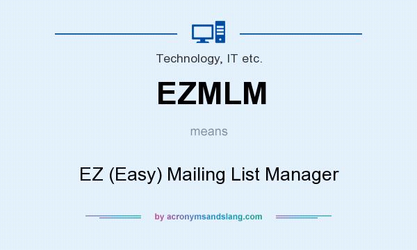 What does EZMLM mean? It stands for EZ (Easy) Mailing List Manager