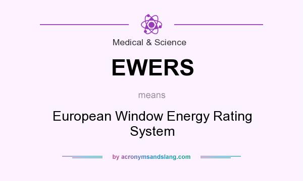 What does EWERS mean? It stands for European Window Energy Rating System